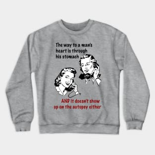 Cooking To Die For - The Way To A Man's Heart Crewneck Sweatshirt